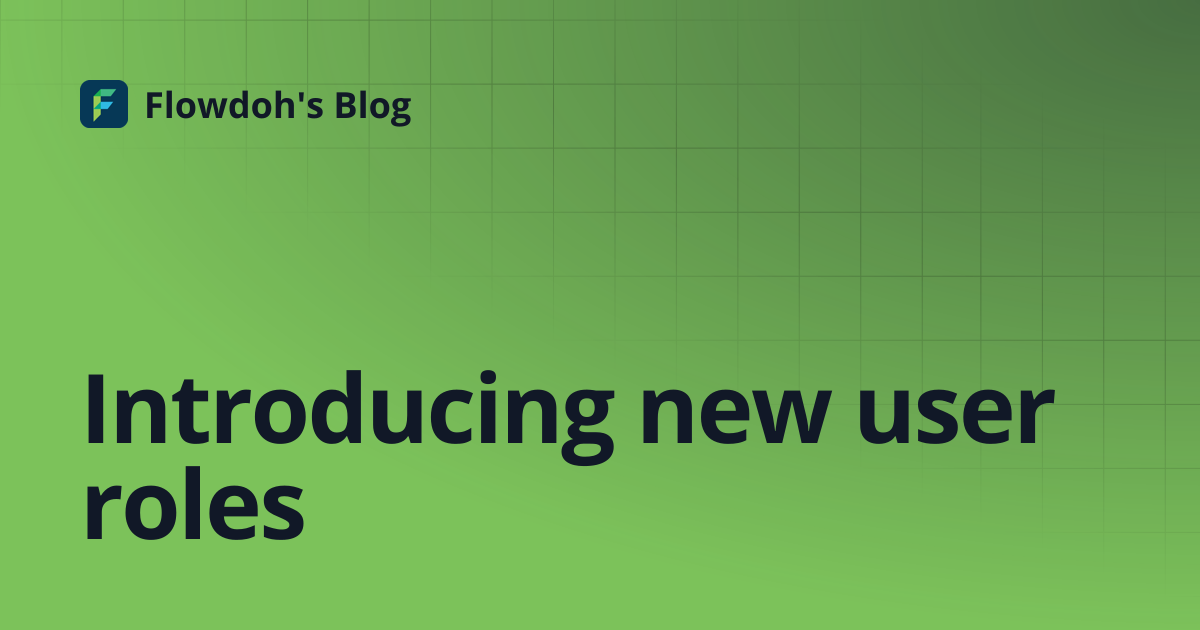 Introducing new user roles | Flowdoh's Blog